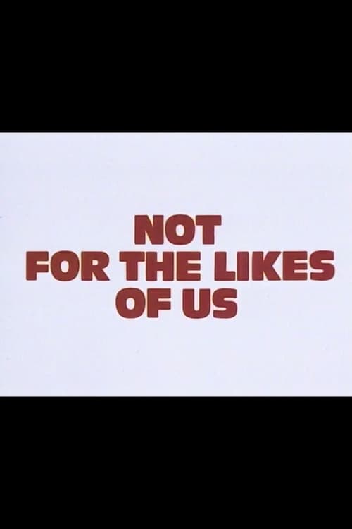 Poster for Not for the Likes of Us
