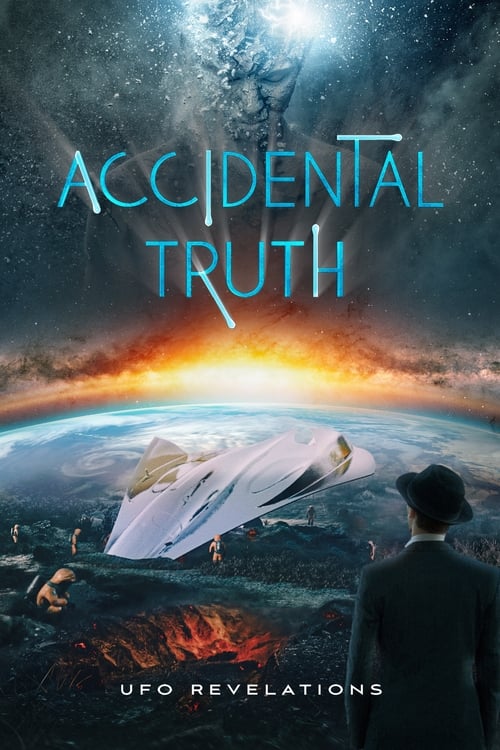 Poster for Accidental Truth: UFO Revelations