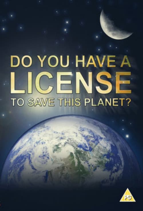 Poster for Do You Have a Licence to Save this Planet?