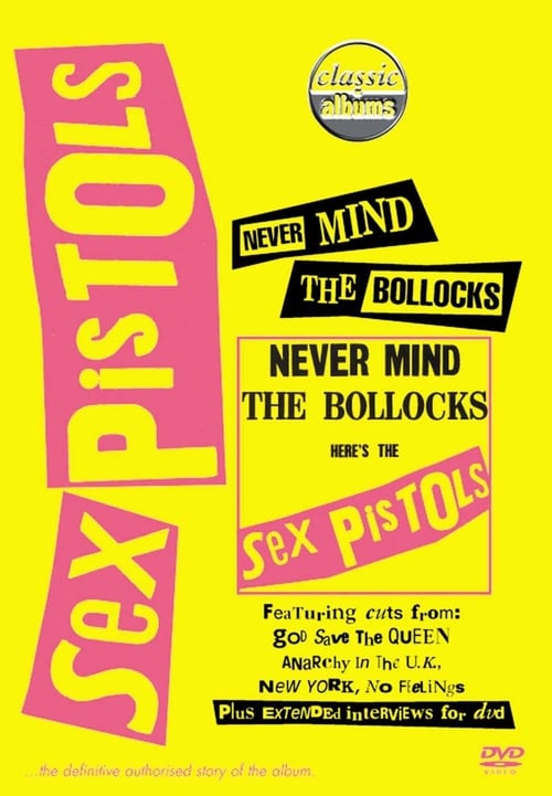 Poster for Classic Albums : Sex Pistols - Never Mind The Bollocks, Here's The Sex Pistols