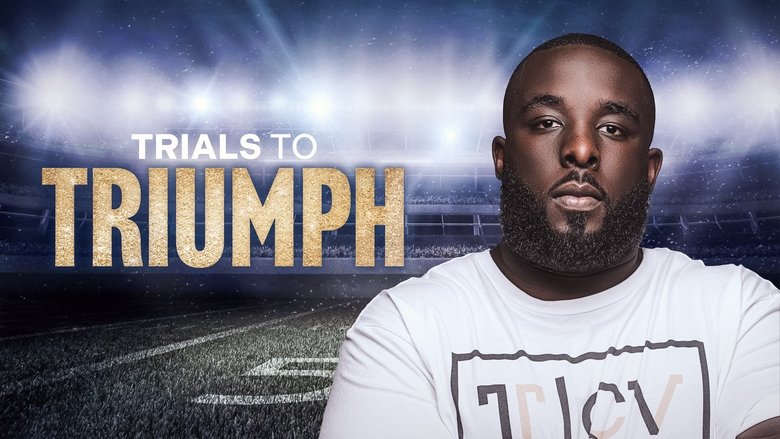 Backdrop image for movie Trials To Triumph: The Documentary