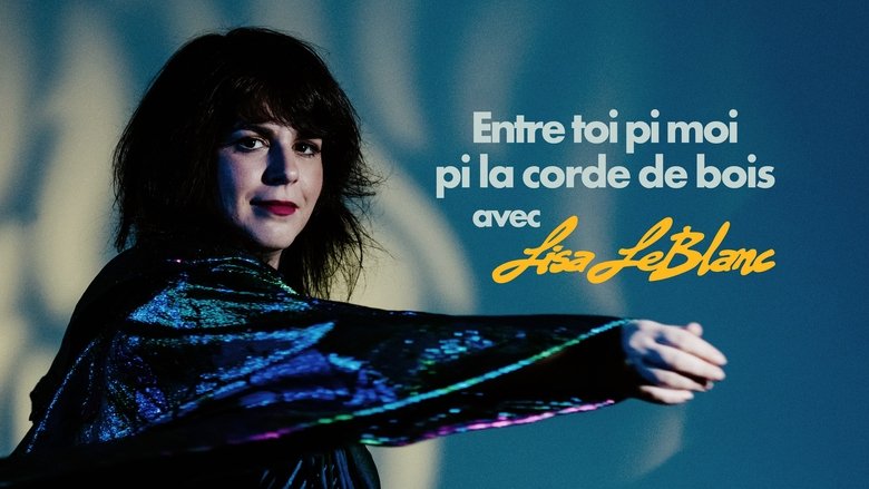 Backdrop image for movie Lisa Leblanc: Entre toi pi moi pi la corde de bois