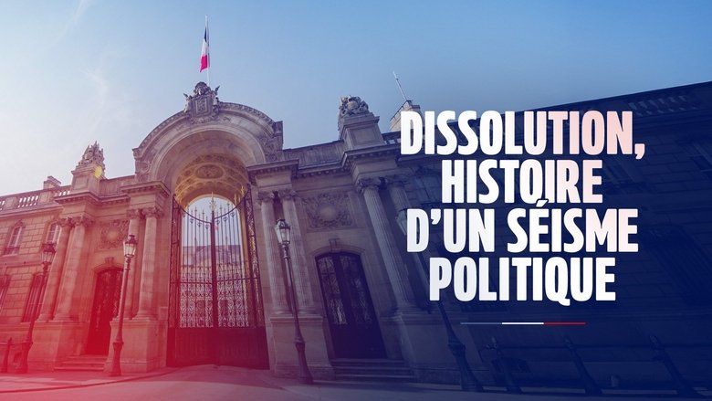 Backdrop image for movie Dissolution, histoire d'un séisme politique