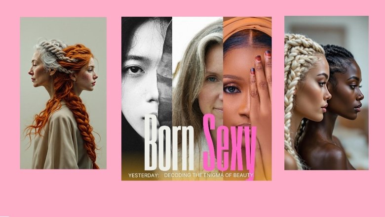 Backdrop image for movie BORN SEXY YESTERDAY: Decoding the Enigma of Beauty