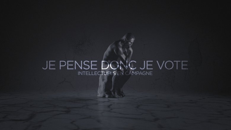 Backdrop image for movie Je pense donc je vote : Intellectuels en campagne