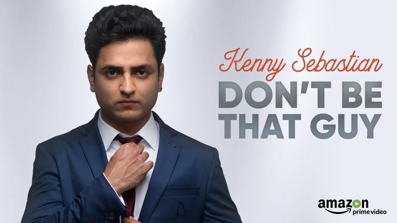 Backdrop image for movie Kenny Sebastian : Don't Be That Guy
