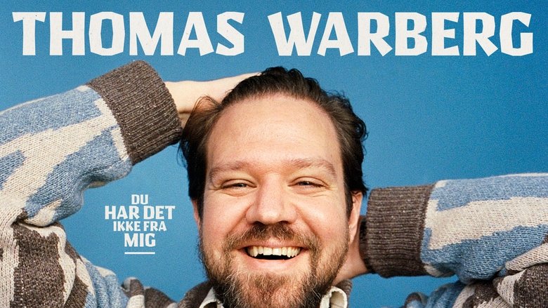 Backdrop image for movie Thomas Warberg: Du har det ikke fra mig