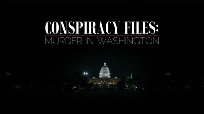 Backdrop image for movie Conspiracy Files: Murder in Washington