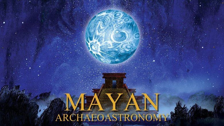 Backdrop image for movie Mayan Archaeoastronomy: Observers of the Universe