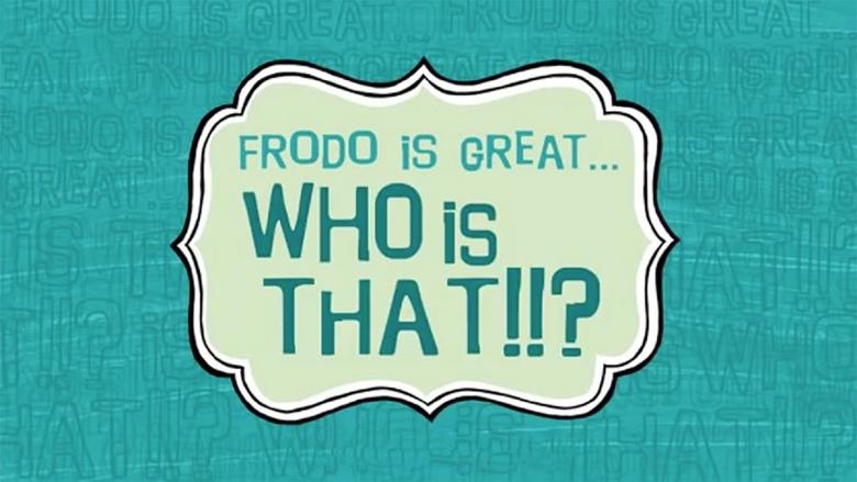 Backdrop image for movie Frodo Is Great... Who Is That?!!