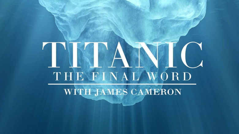 Backdrop image for movie Titanic: The Final Word with James Cameron