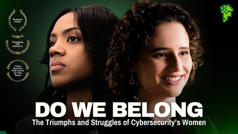 Backdrop image for movie Do We Belong Here: The Triumphs and Struggles of Cybersecurity's Women