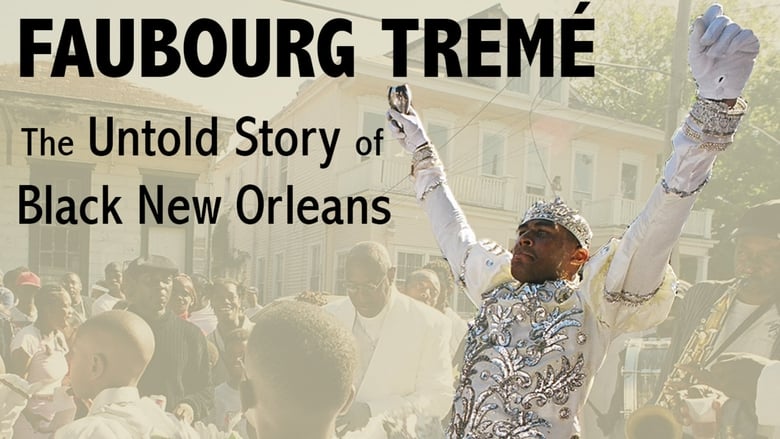 Backdrop image for movie Faubourg Tremé: The Untold Story of Black New Orleans