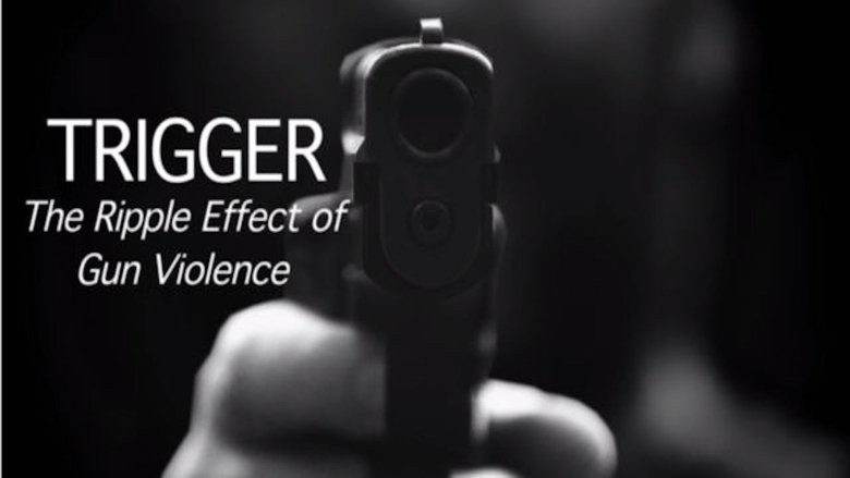 Backdrop image for movie Trigger: The Ripple Effect of Gun Violence