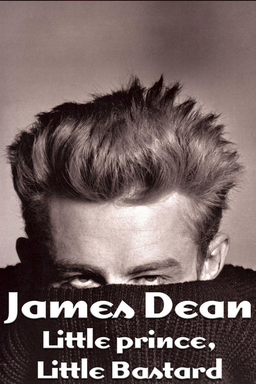 James Dean: Little Prince, Little Bastard poster
