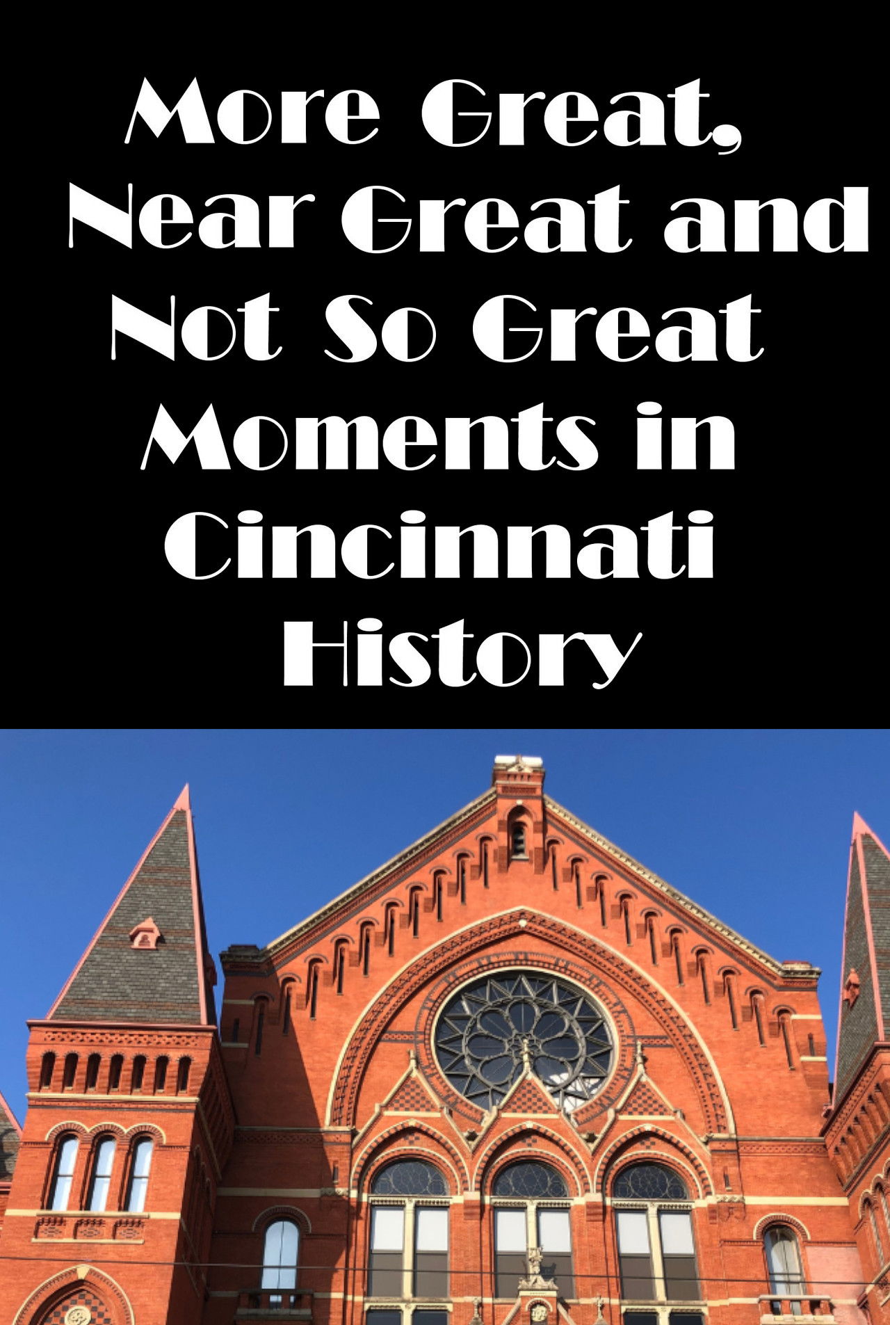 Cincinnati: More Great, Near Great, and Not So Great Moments in Cincinnati History poster