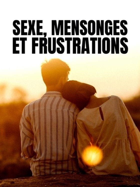 Sexe, mensonges et frustrations poster