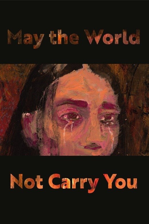 May the World Not Carry You poster