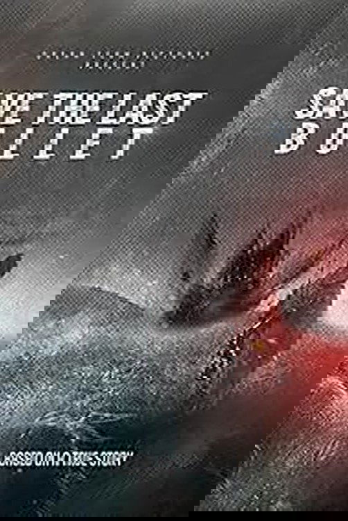 Save the Last Bullet poster