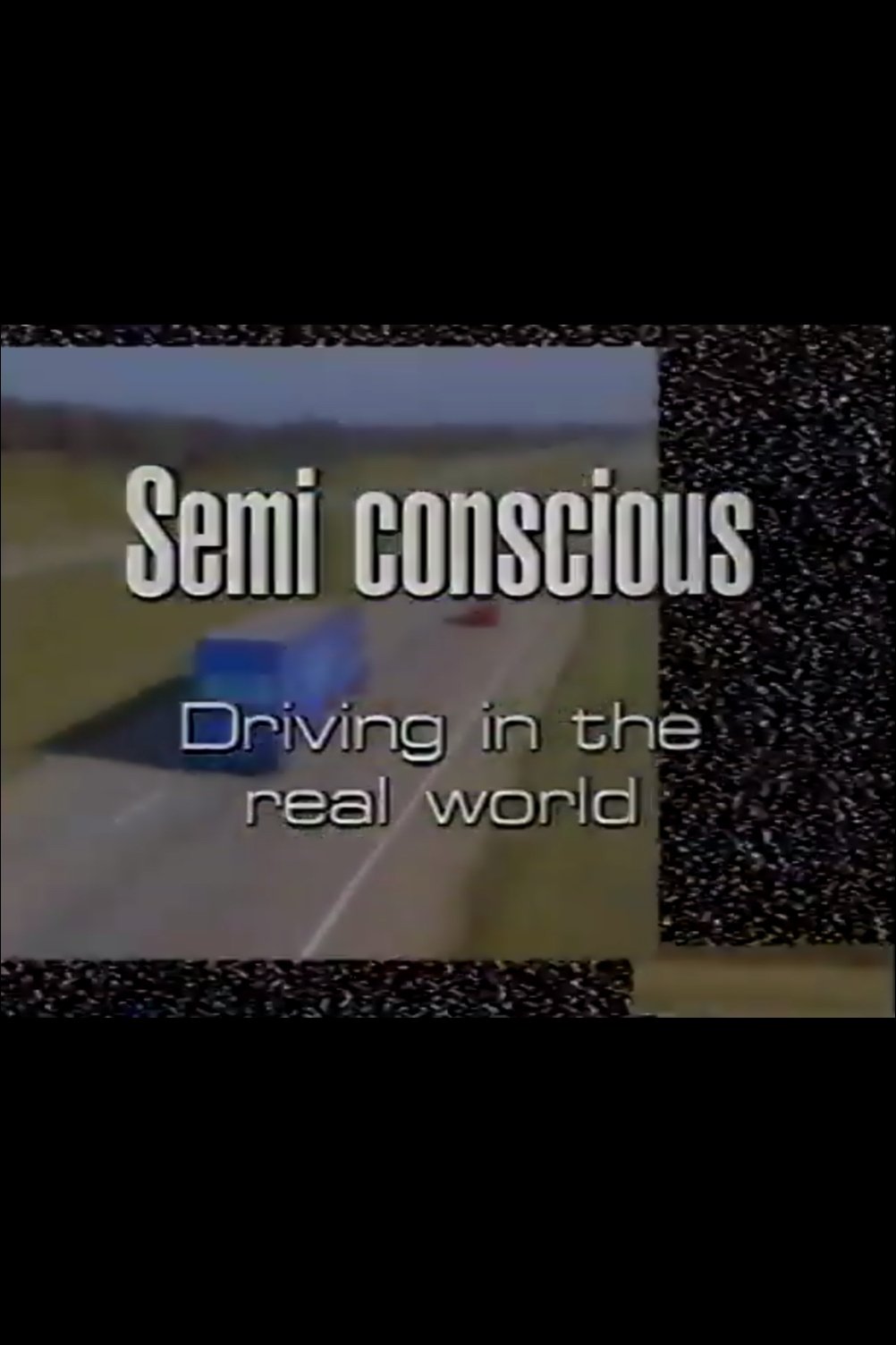 Semi-Conscious: Driving in the Real World poster