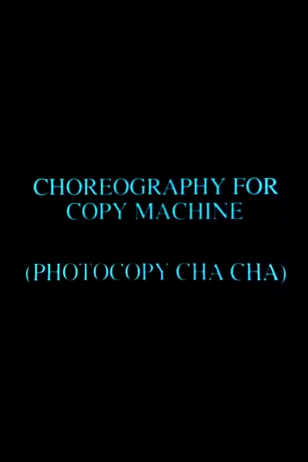 Choreography for Copy Machine (Photocopy Cha Cha) poster