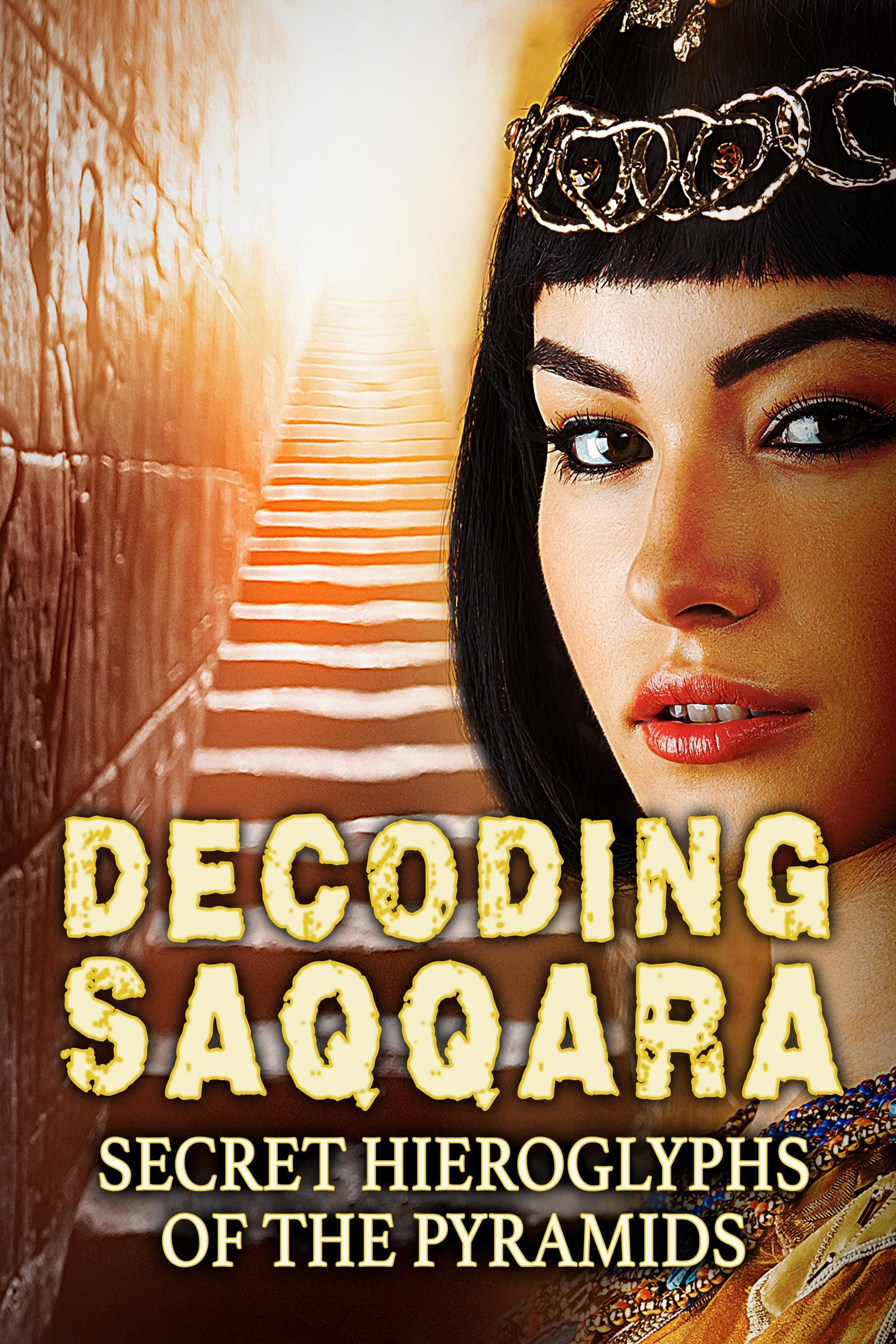 Decoding Saqqara, The Secret Hieroglyphs of the Pyramids poster