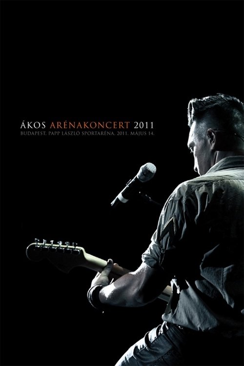 Ákos: Arénakoncert 2011 poster
