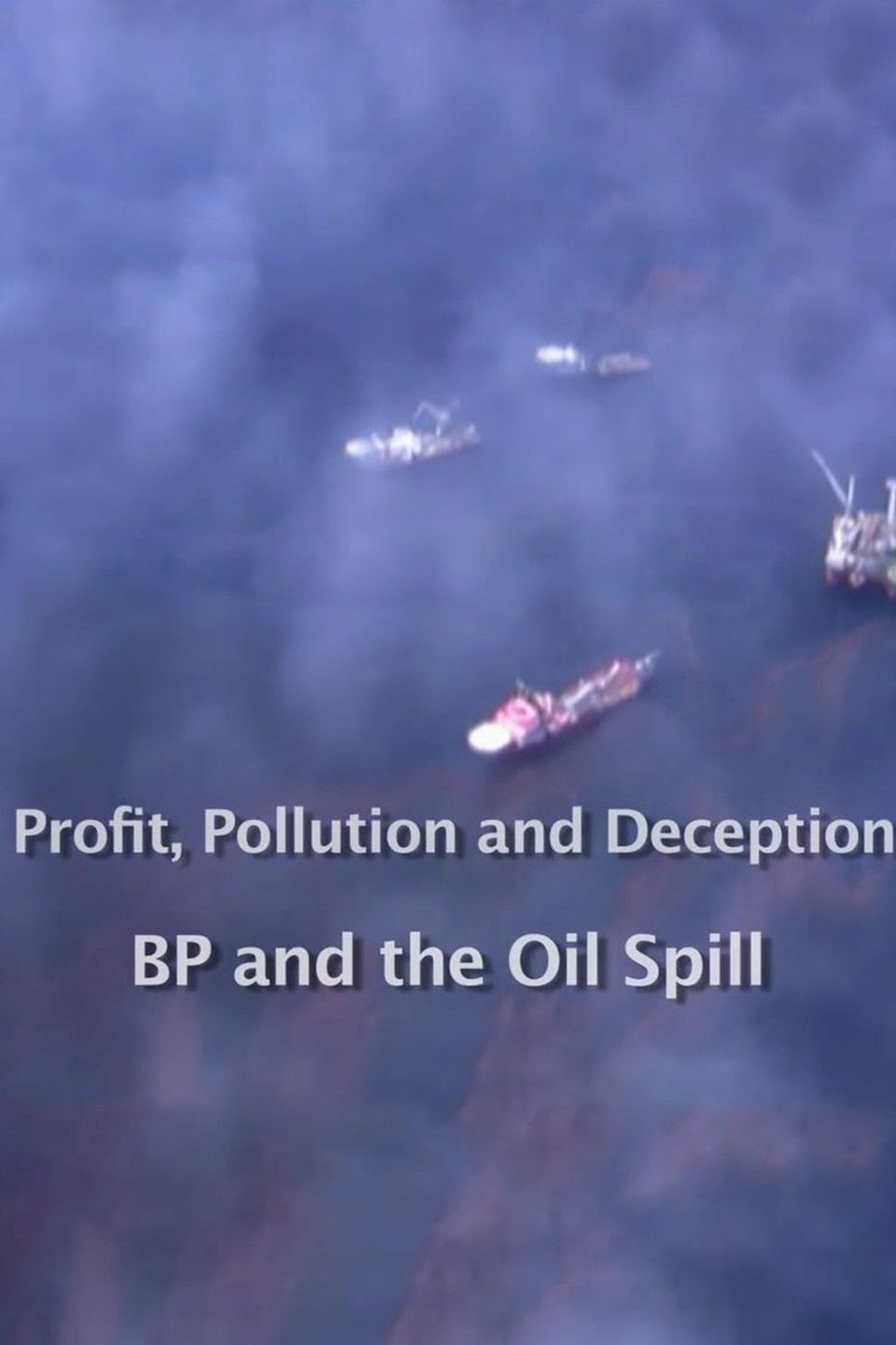 Profit, Pollution and Deception - BP and the Oil Spill poster