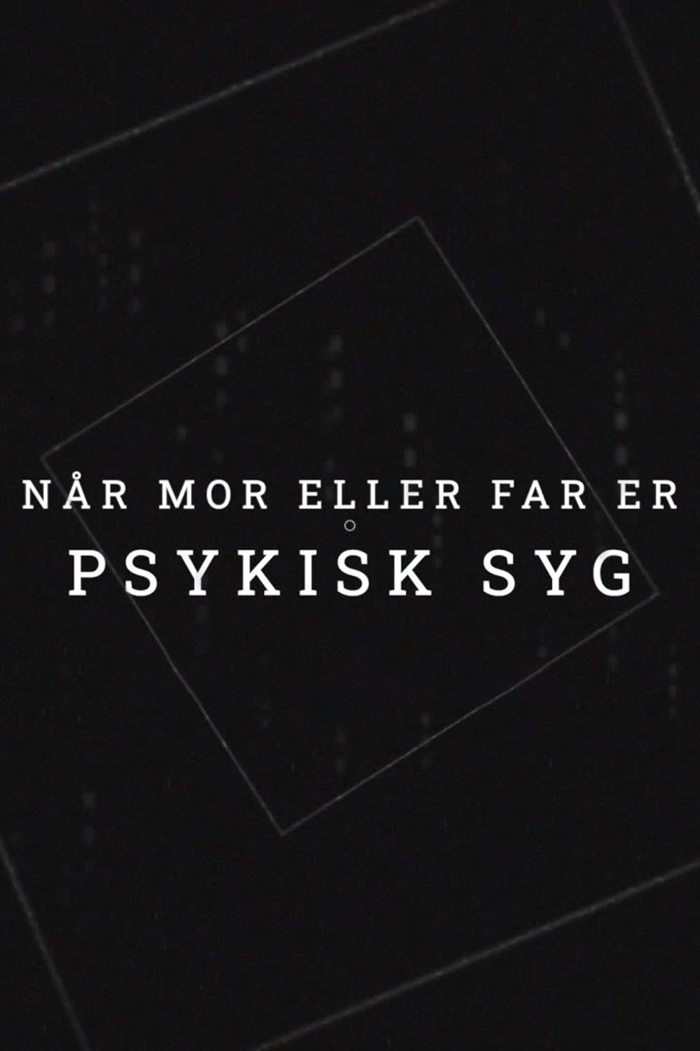 Når mor eller far er psykisk syg poster