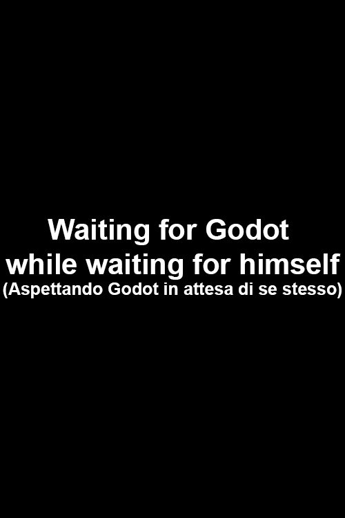 Waiting for Godot while waiting for himself poster