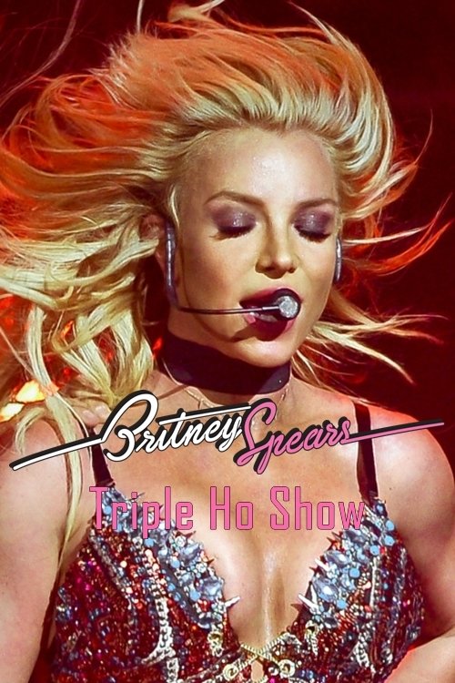Britney Spears: Triple Ho Show poster
