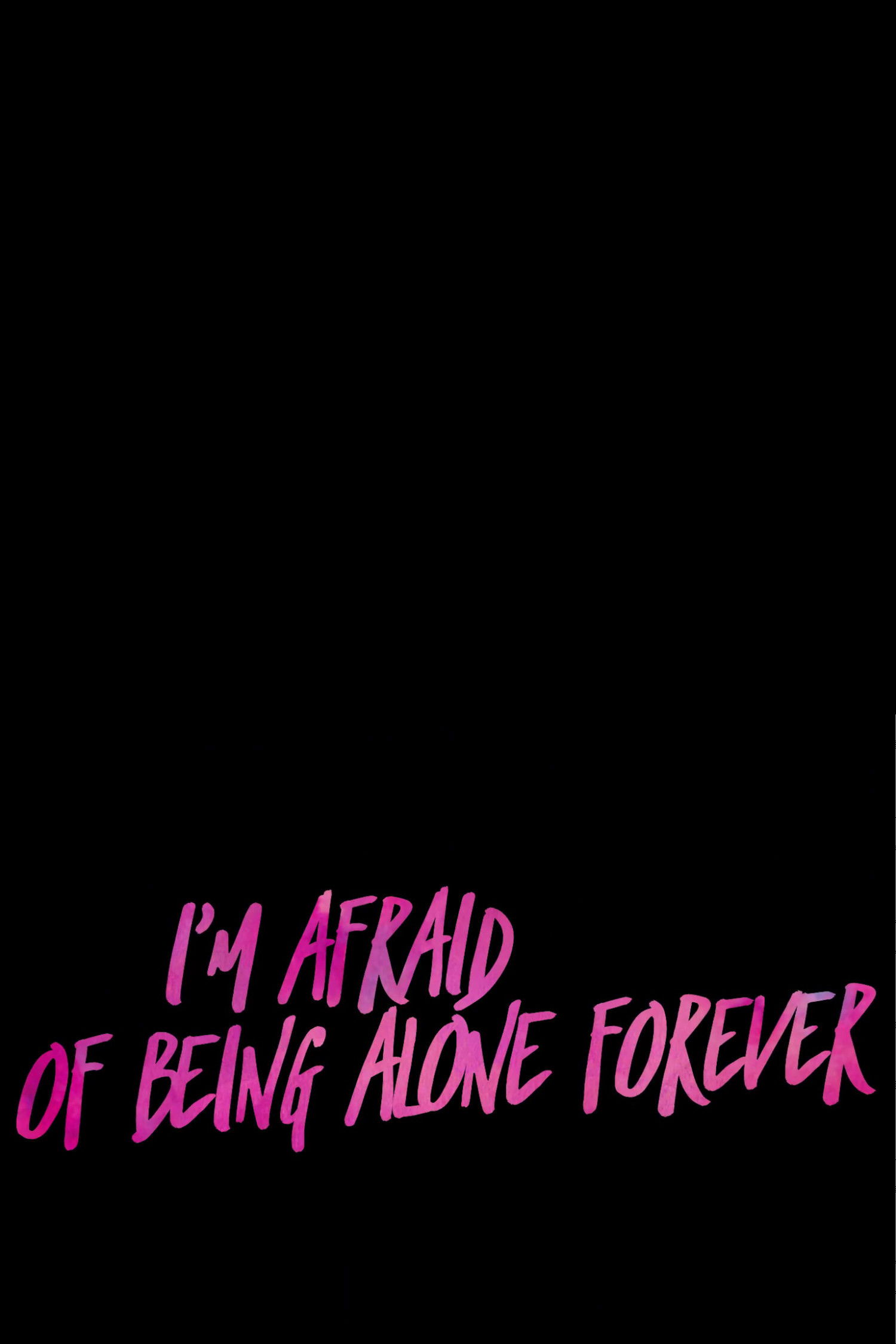 I’m Afraid Of Being Alone Forever poster