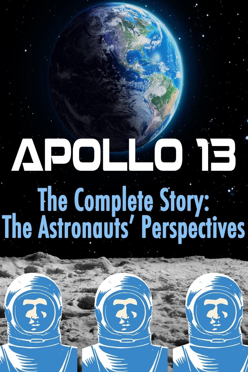 Apollo 13: The Complete Story: The Astronauts' Perspectives poster