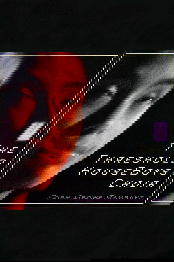 The Threshold HouseBoys Choir: Form Grows Rampant poster