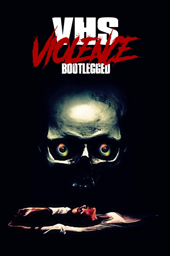 VHS Violence: Bootlegged poster