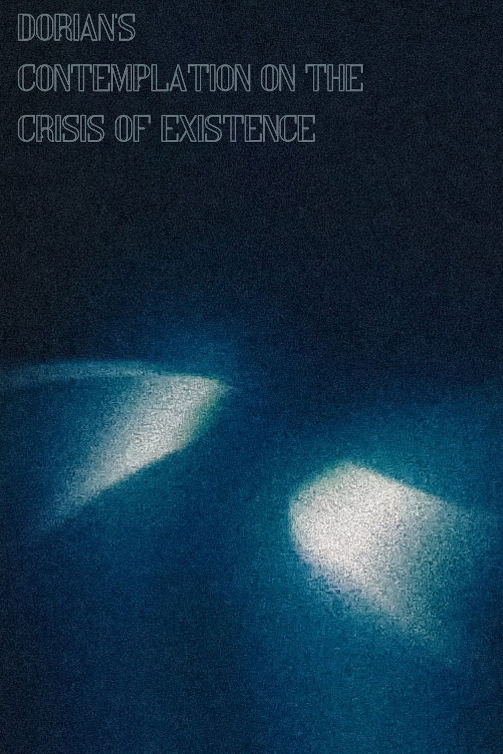 DORIAN'S CONTEMPLATION ON THE CRISIS OF EXISTENCE poster