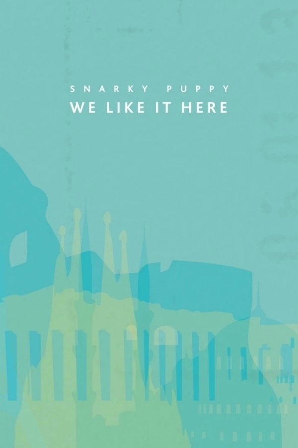 Snarky Puppy: We Like It Here poster