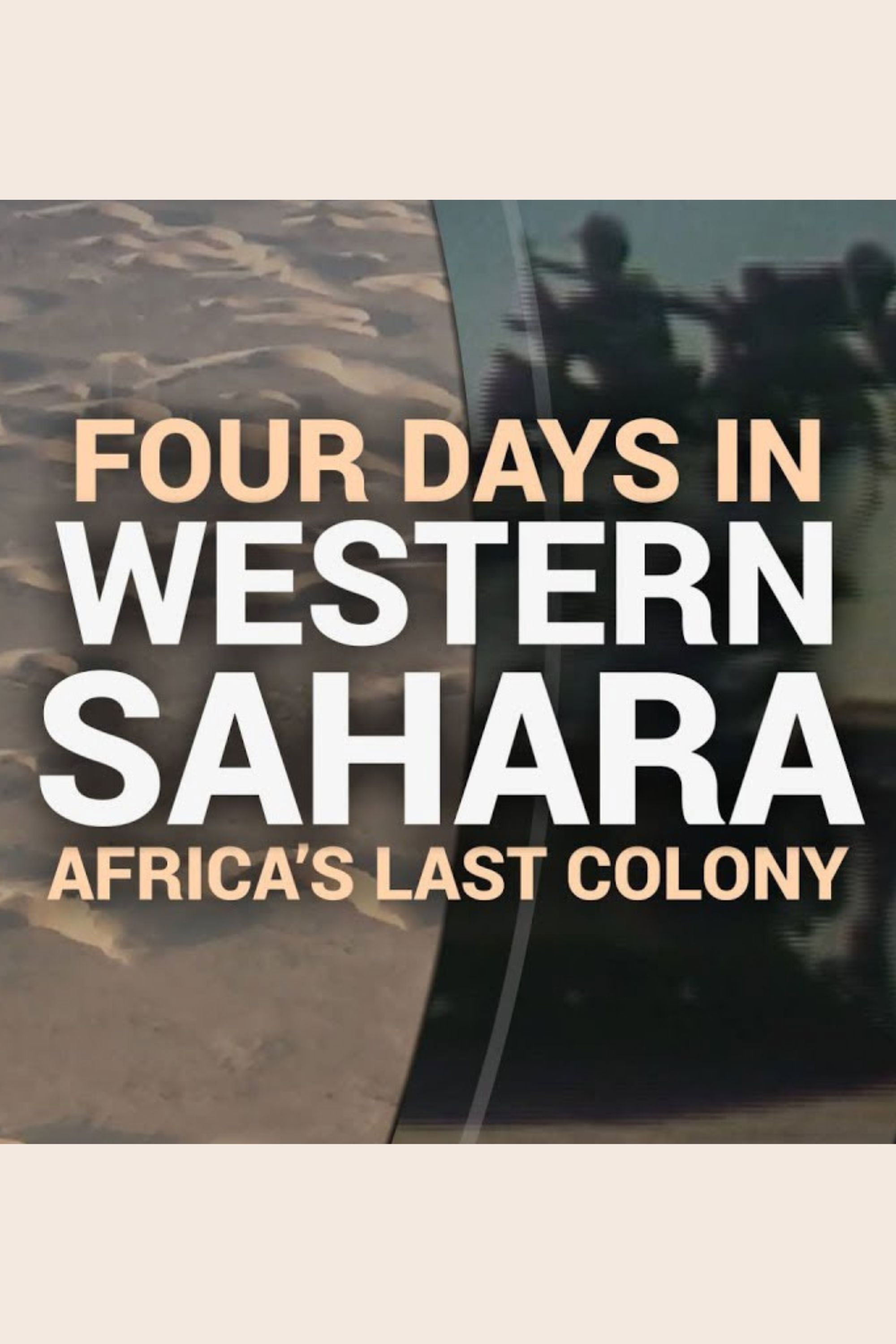 Four Days in Occupied Western Sahara—A Rare Look Inside Africa's Last Colony poster
