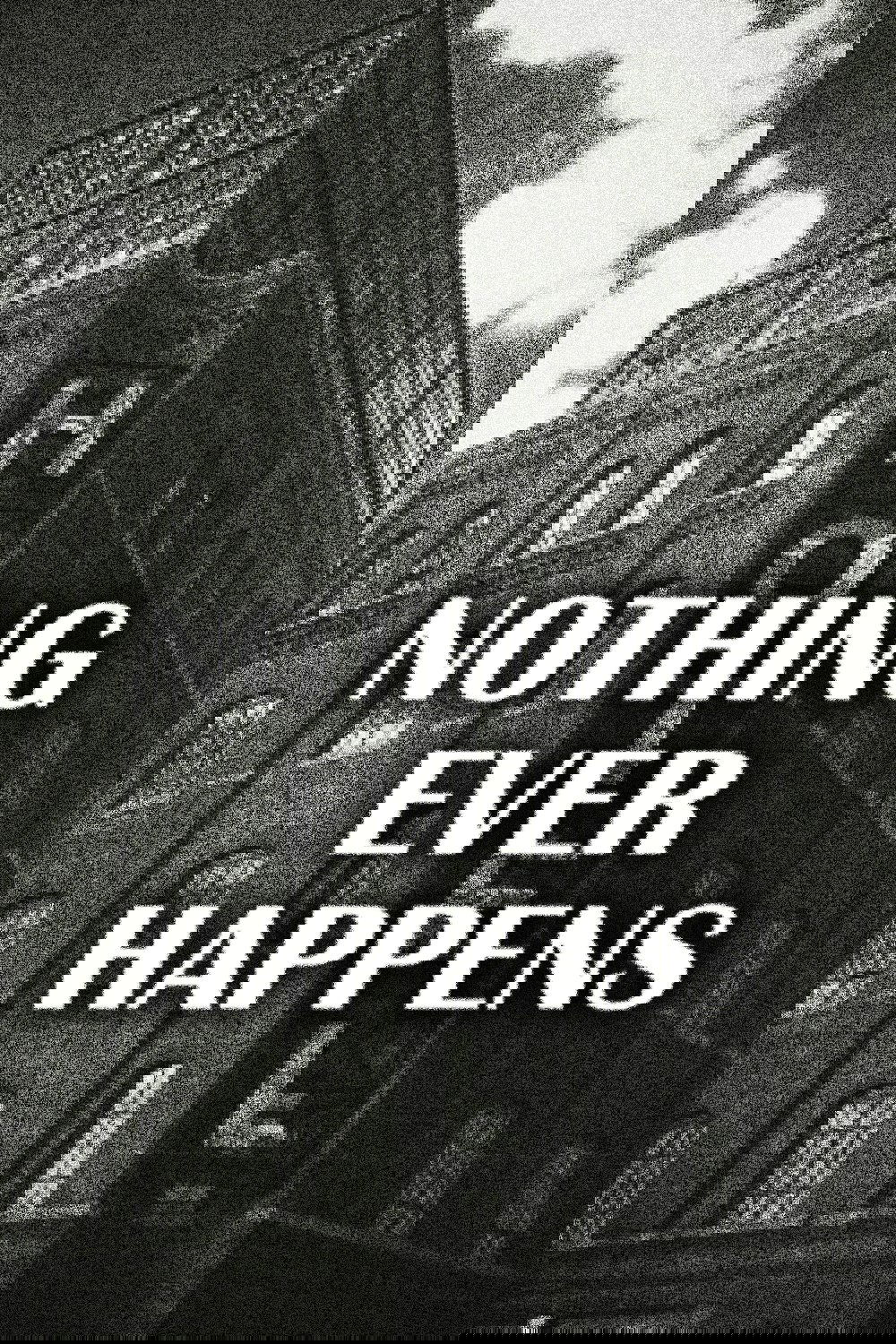 Nothing Ever Happens poster
