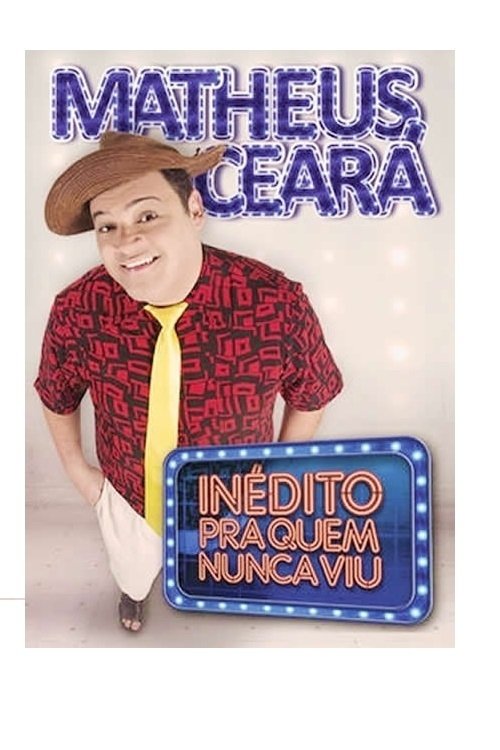 Matheus Ceará: Inédito Pra Quem Nunca Viu poster