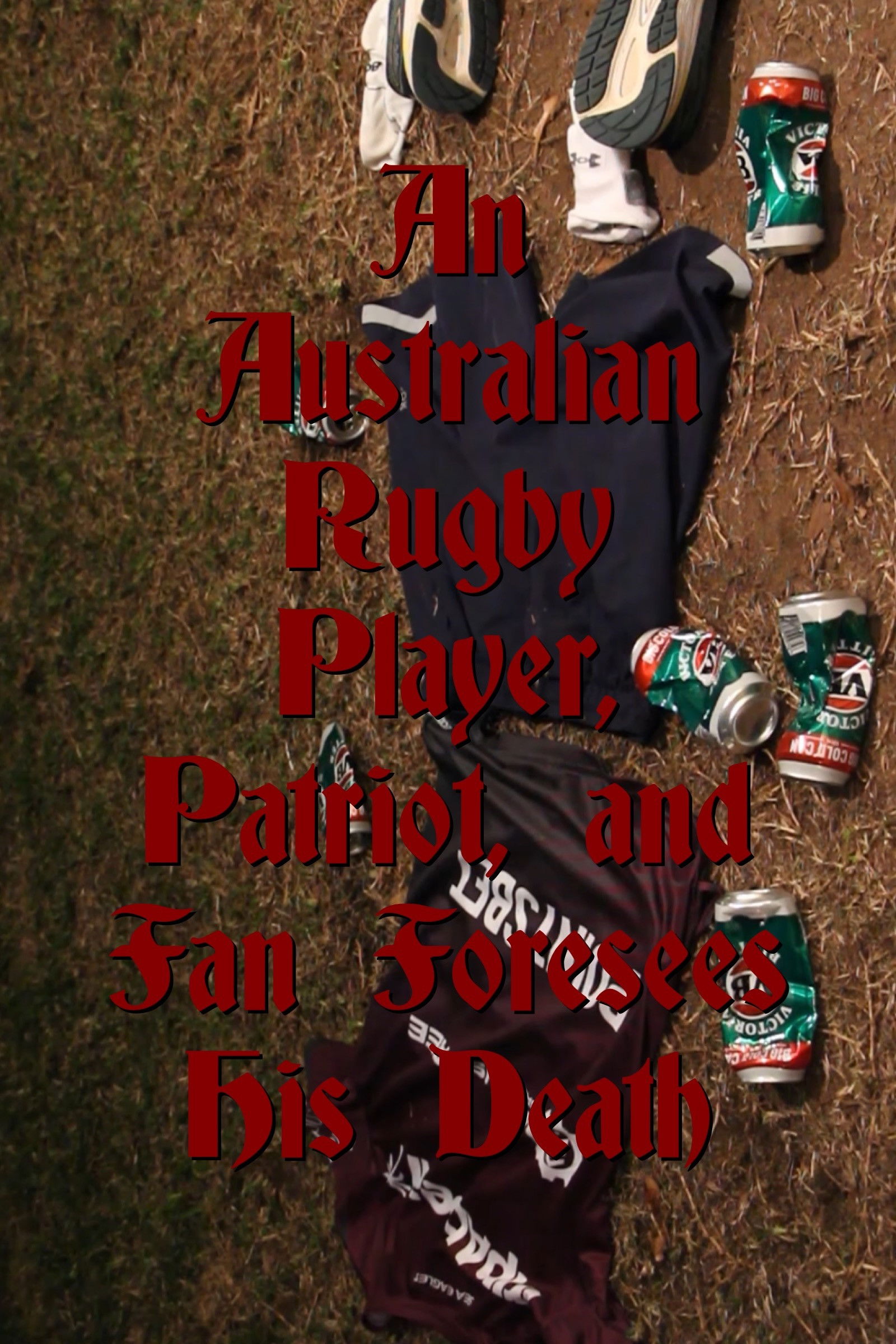 An Australian Rugby Player, Patriot, and Fan Foresees His Death poster