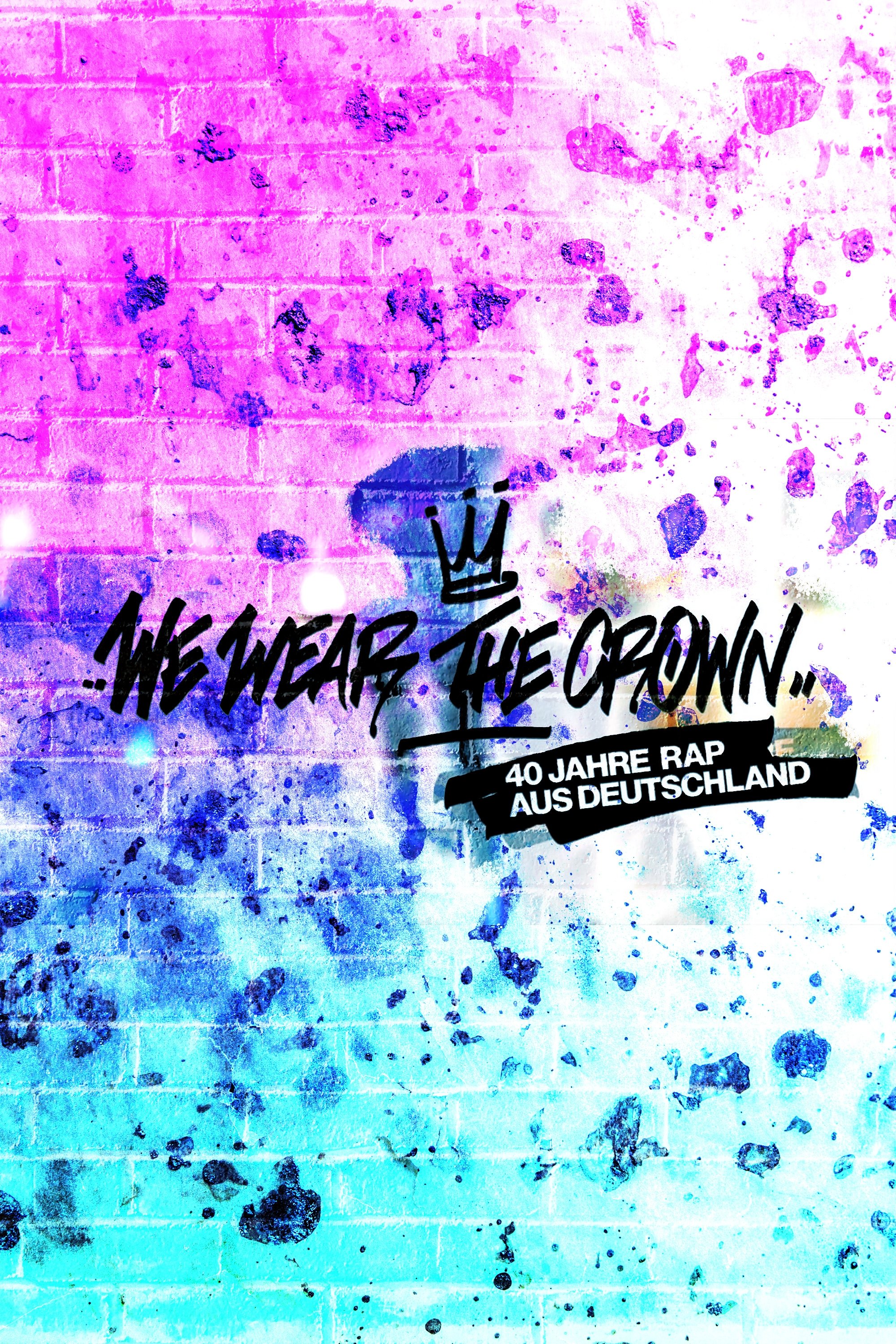 We Wear the Crown - 40 Jahre Rap aus Deutschland poster