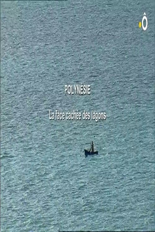 Polynésie, la Face Cachée des Lagons poster
