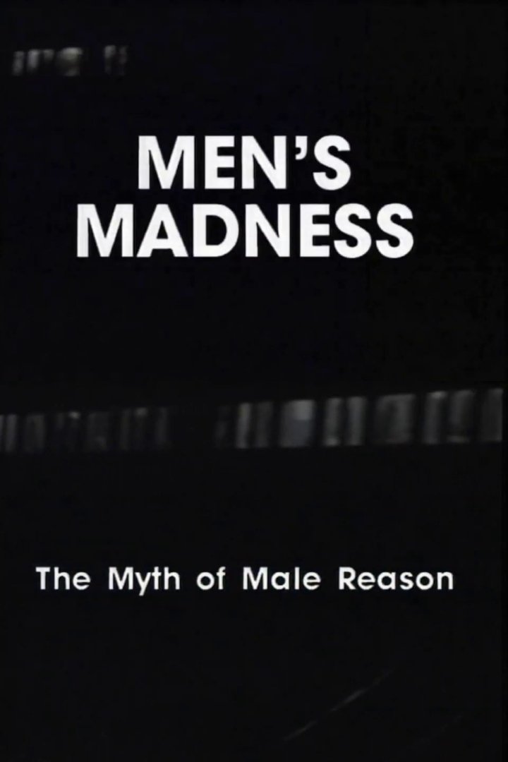 Men's Madness - The Myth of Male Reason poster