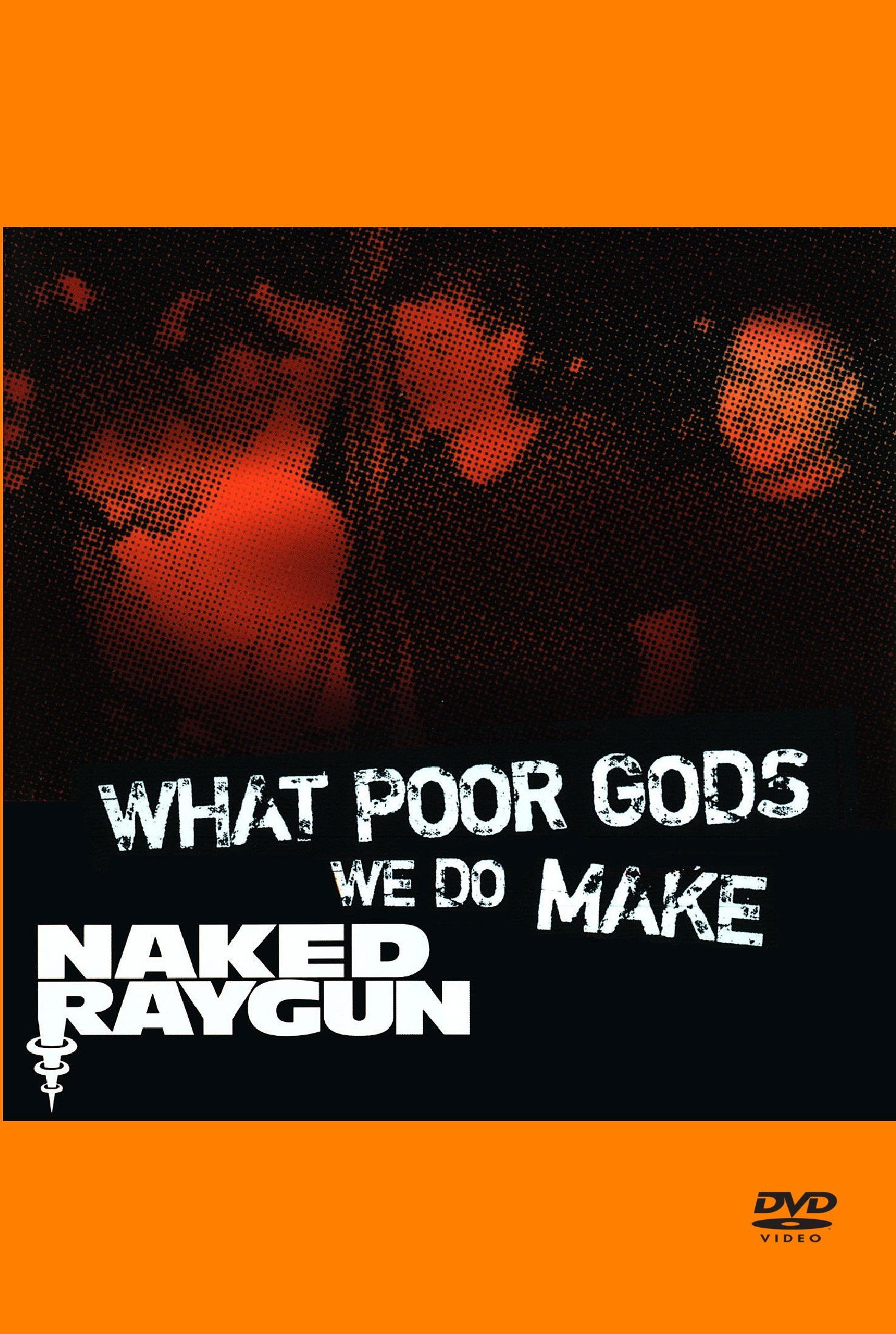 What Poor Gods We Do Make: The Story and Music Behind Naked Raygun poster
