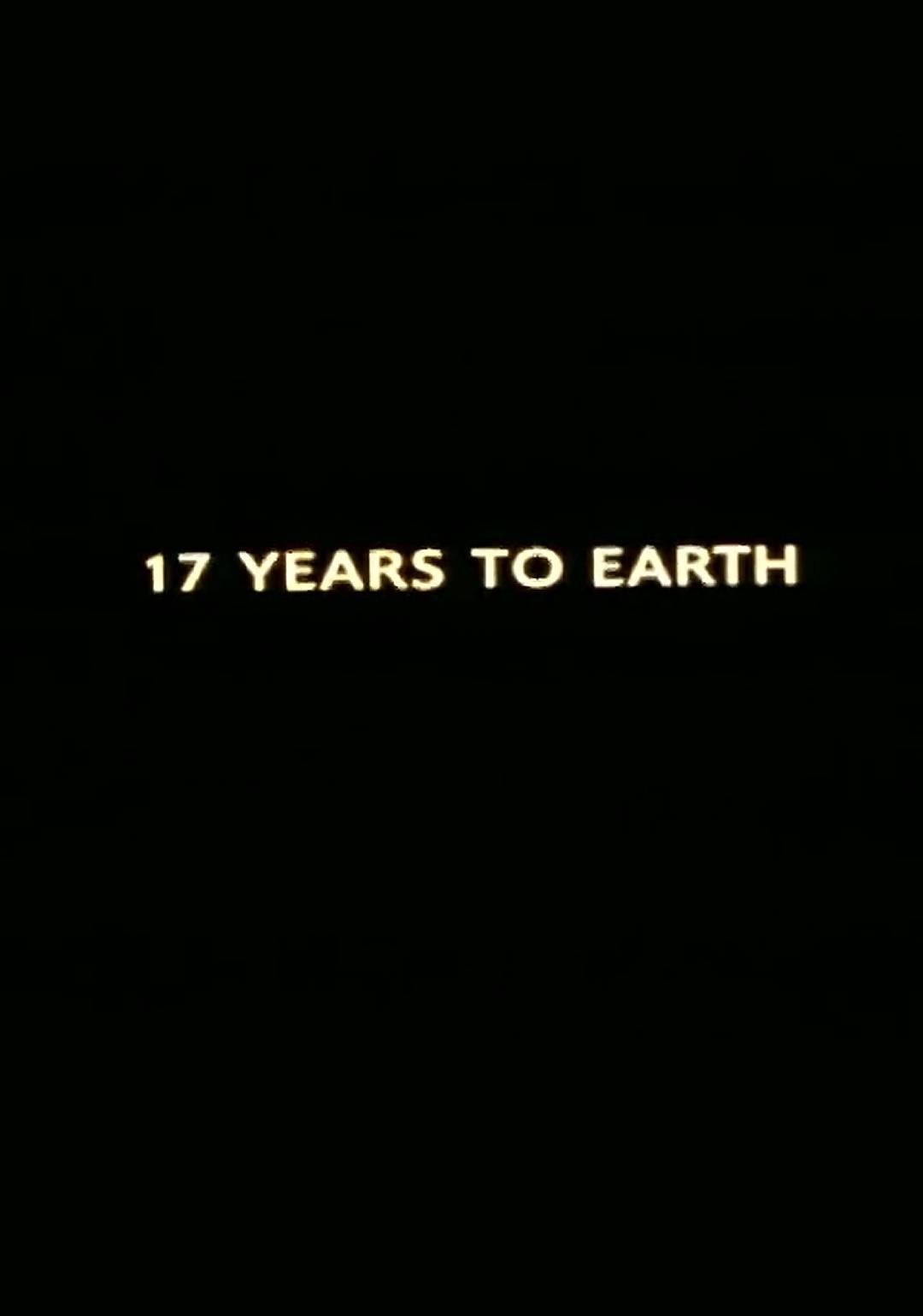 Seventeen Years to Earth poster