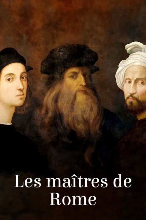 Poster de Les Maîtres de Rome : Michel-Ange, Raphaël et Léonard de Vinci