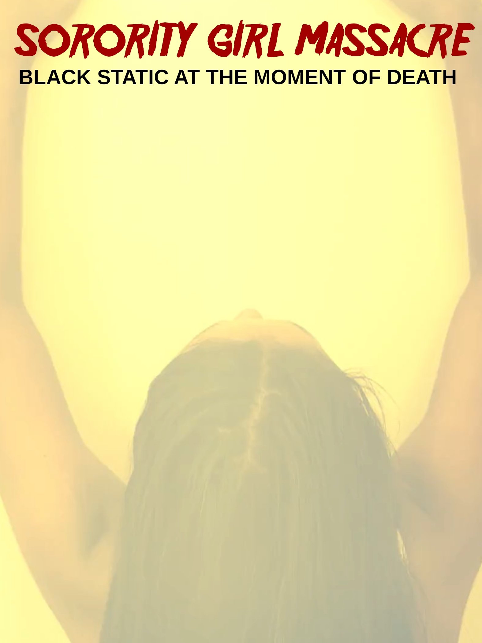 Poster de Sorority Girl Massacre: Black Static at the Moment of Death