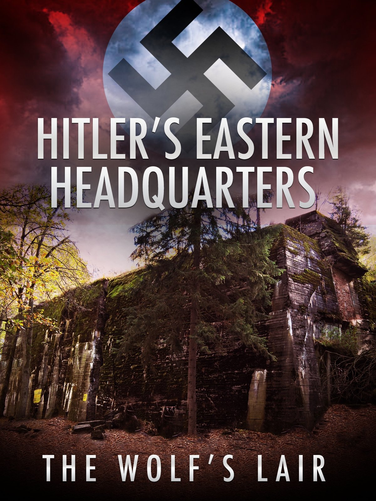Poster de Hitler's Eastern Headquarters: The Wolf's Lair