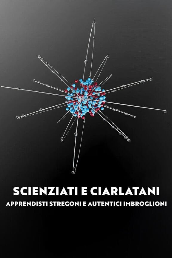 Poster de Scienziati e ciarlatani - Apprendisti stregoni e autentici imbroglioni